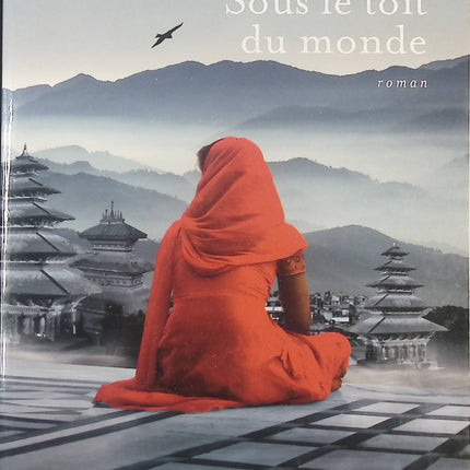 Sous le toit du monde - Bernadette Pécassou-Camebrac - livre