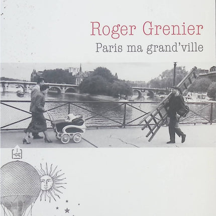 Paris ma grand’ville – souvenirs et regards sur la capitale | Roger Grenier - livre