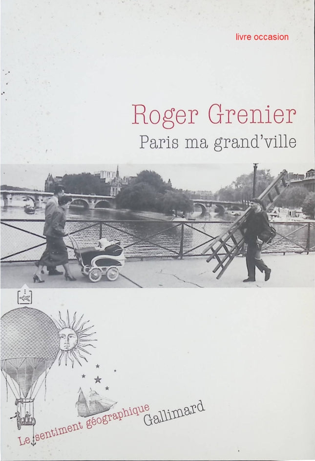 Paris ma grand’ville – souvenirs et regards sur la capitale | Roger Grenier - livre