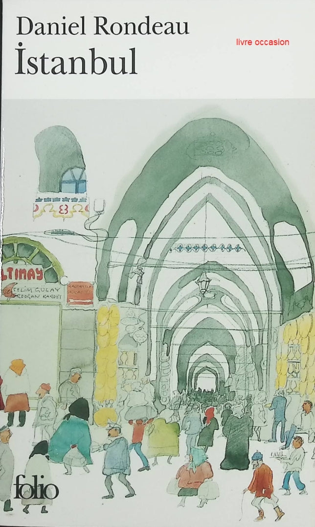Istanbul – Daniel Rondeau | Récit de voyage et portrait culturel - livre