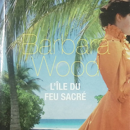 Roman d’aventure et fiction historique – L’Île du feu sacré Barbara Wood - Livre