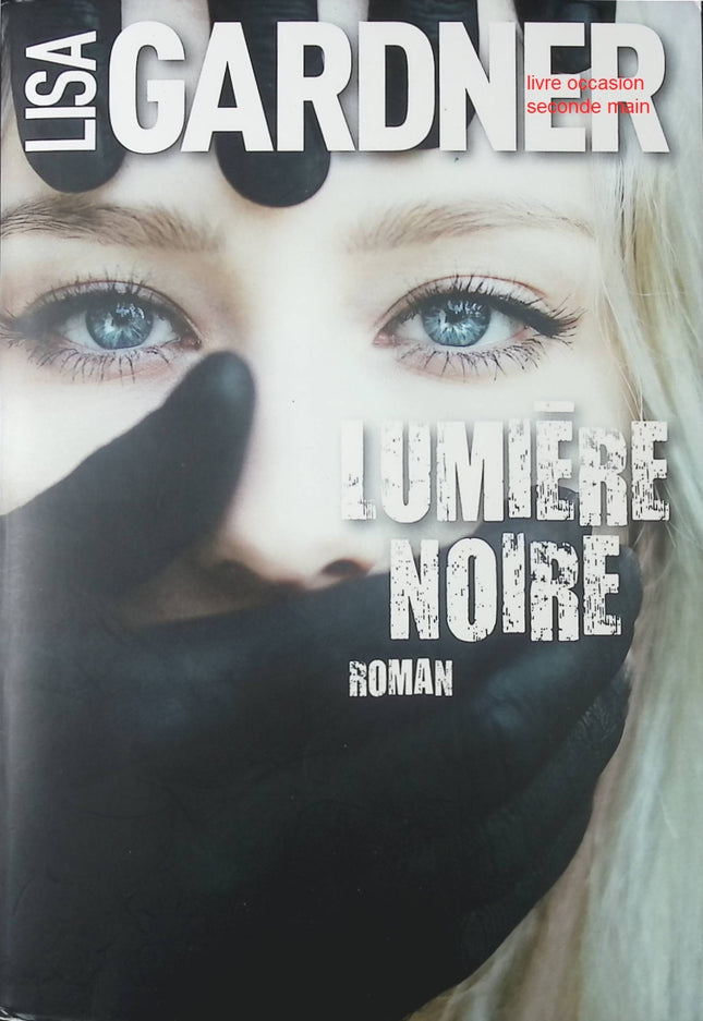 Thriller psychologique enquête criminelle Lumière noire – Lisa Gardner - livre