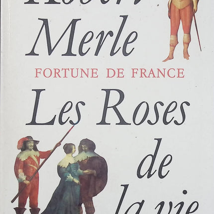 Les roses de la vie – Robert Merle – roman historique et saga familiale – livre d’occasion - Livre