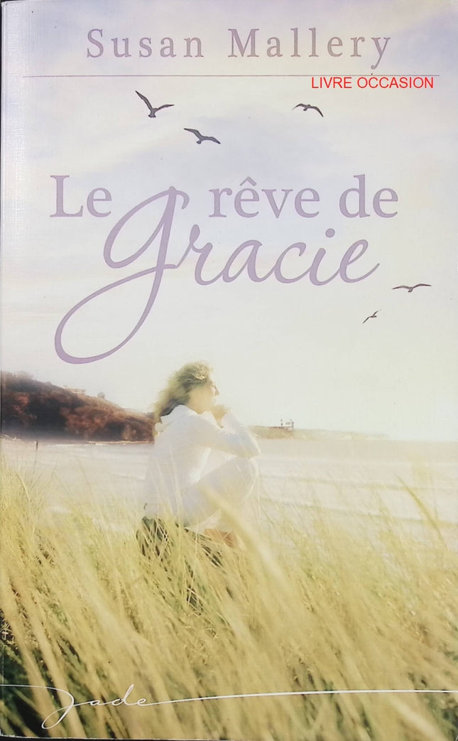 Le rêve de Gracie – Susan Mallery – romance contemporaine seconde chance et retrouvailles amoureuses – livre d’occasion - Livre