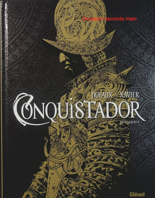 Conquistador – Intégrale – Jean Dufaux, Philippe Xavier – Bande dessinée historique, conquistadors, aventure et conquête - Livre BD