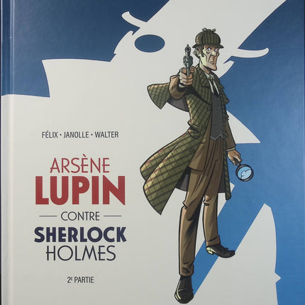 Arsène Lupin contre Sherlock Holmes – Tome 2/2 – Jérôme Félix, Alain Janolle – Duel entre deux légendes, enquête, mystère et aventure - Livre BD