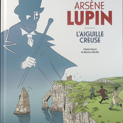 Arsène Lupin – L’Aiguille creuse – Histoire complète – Jérôme Félix, Michaël Minerbe – Bande dessinée policière adaptée du roman de Maurice Leblanc - Livre BD