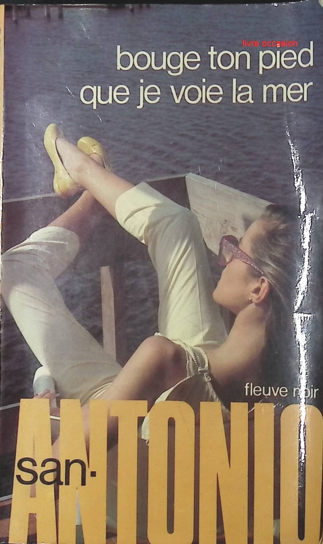 Bouge ton pied que je voie la mer – San-Antonio - livre