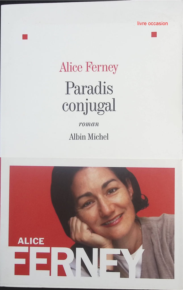 Paradis conjugal – Roman sur le couple et les illusions de l’amour – Alice Ferney - livre