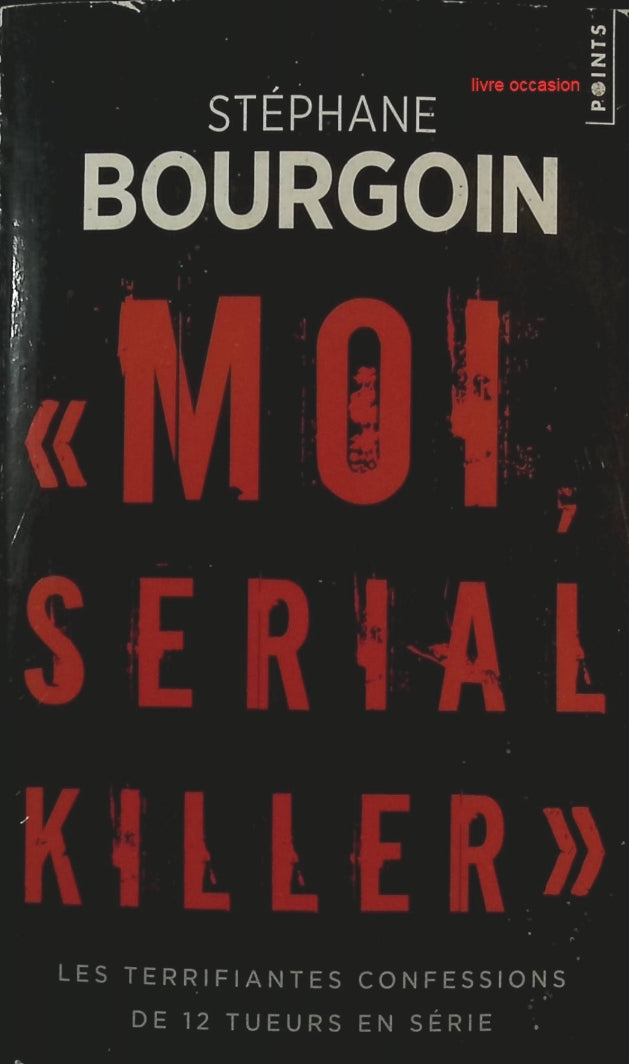 Moi, serial killer – Stéphane Bourgoin - livre