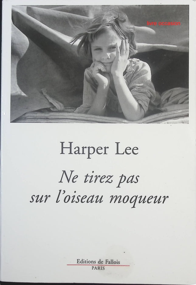 Ne tirez pas sur l’oiseau moqueur – Grand classique de la littérature américaine – Harper Lee - livre