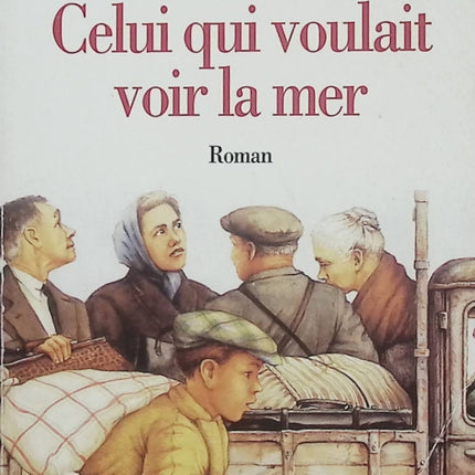 Celui qui voulait voir la mer – Bernard Clavel – La Grande Patience Tome 2 – Roman historique - Livre