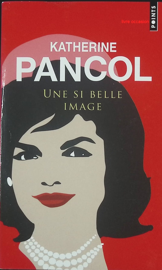 Une si belle image - Katherine Pancol - livre