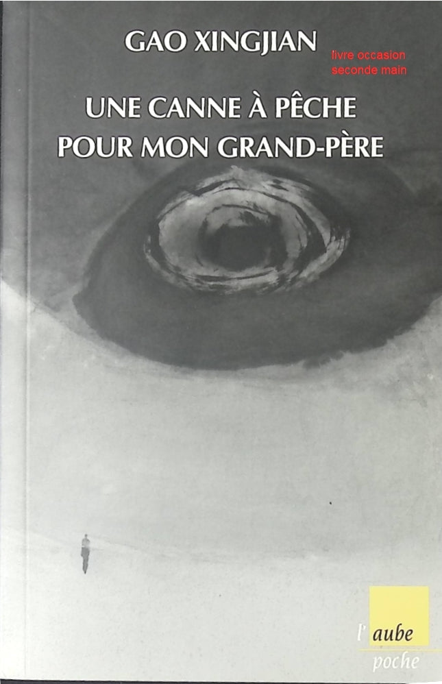 Roman contemporain émotionnel Une canne à pêche pour mon grand-père – famille, souvenirs, transmission – Xingjian Gao - livre