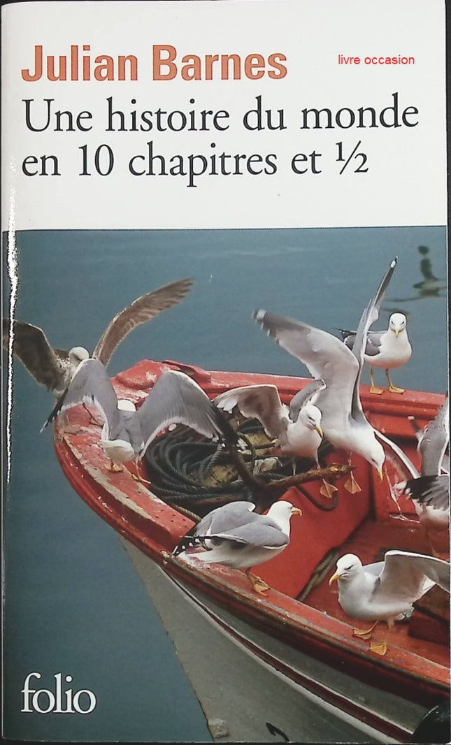 Une histoire du monde en 10 chapitres ½ – Julian Barnes – roman original entre histoire, satire et réflexion - livre