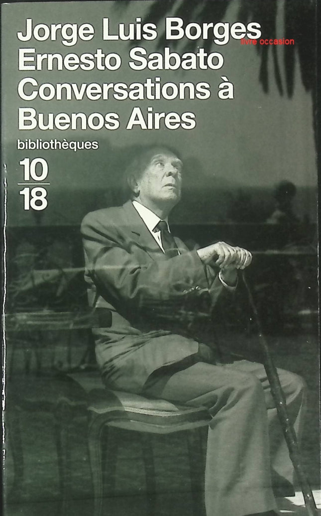 Entretiens littéraires – Conversations à Buenos Aires de Jorge Luis Borges et Ernesto Sabato – Dialogue entre deux géants argentins - livre
