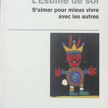 L’estime de soi – S’aimer pour mieux vivre avec les autres – François Lelord & Christophe André - livre