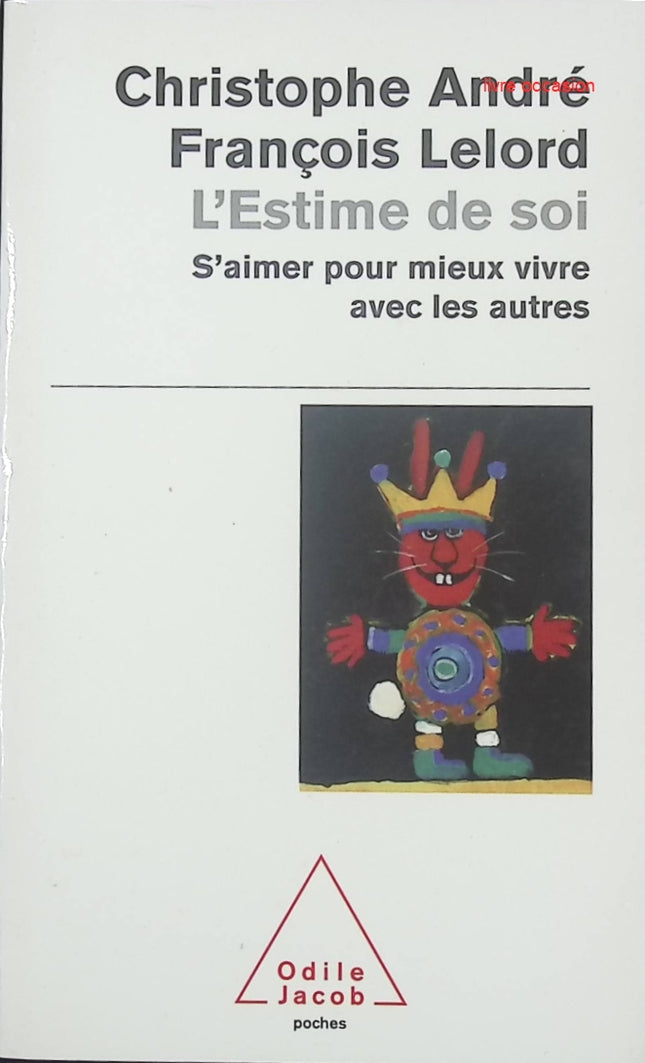 L’estime de soi – S’aimer pour mieux vivre avec les autres – François Lelord & Christophe André - livre