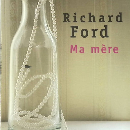 Ma mère – récit autobiographique de Richard Ford - livre