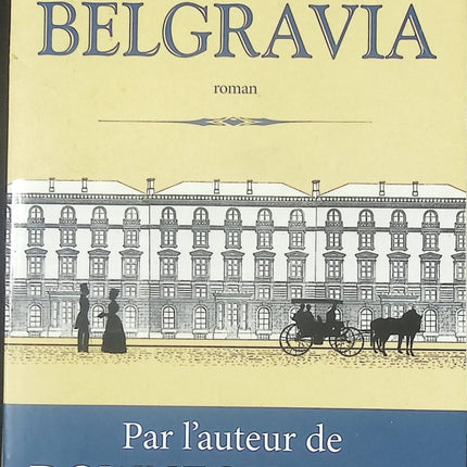 Belgravia Julian Fellowes – roman historique et chronique sociale - Livre
