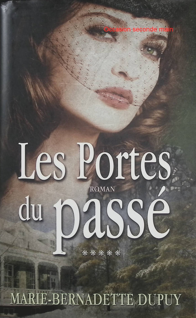 Les Portes du passé – Marie-Bernadette Dupuy | Roman français entre secrets de famille, souvenirs enfouis et révélations bouleversantes - Livre