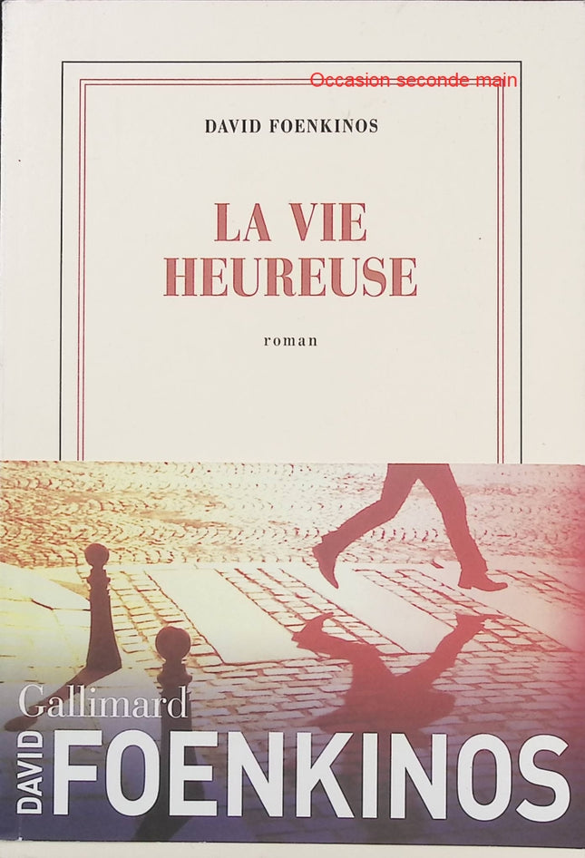 La Vie heureuse – David Foenkinos | Roman contemporain sur le bonheur, la renaissance personnelle et l’art de changer de vie - Livre