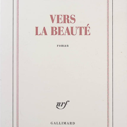 Vers la beauté – David Foenkinos | Roman contemporain sur l’art, la reconstruction personnelle, les émotions et le pouvoir de la beauté - Livre