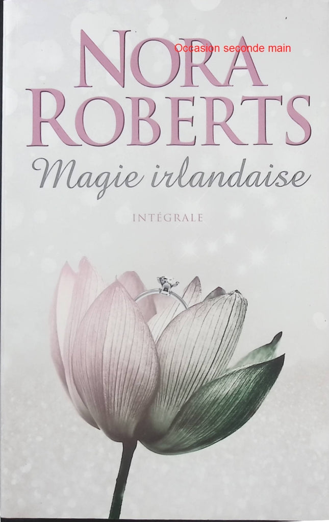 Magie Irlandaise – L’intégrale de Nora Roberts | Saga romantique en Irlande, amour, légendes celtiques et mystères surnaturels - Livre