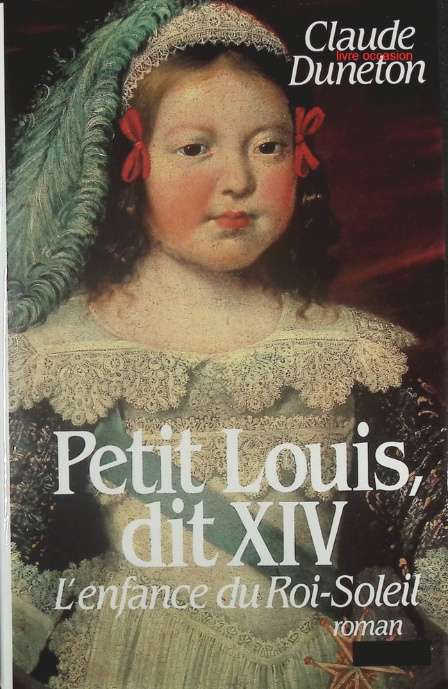 Petit Louis, dit XIV - Claude Duneton - Livre