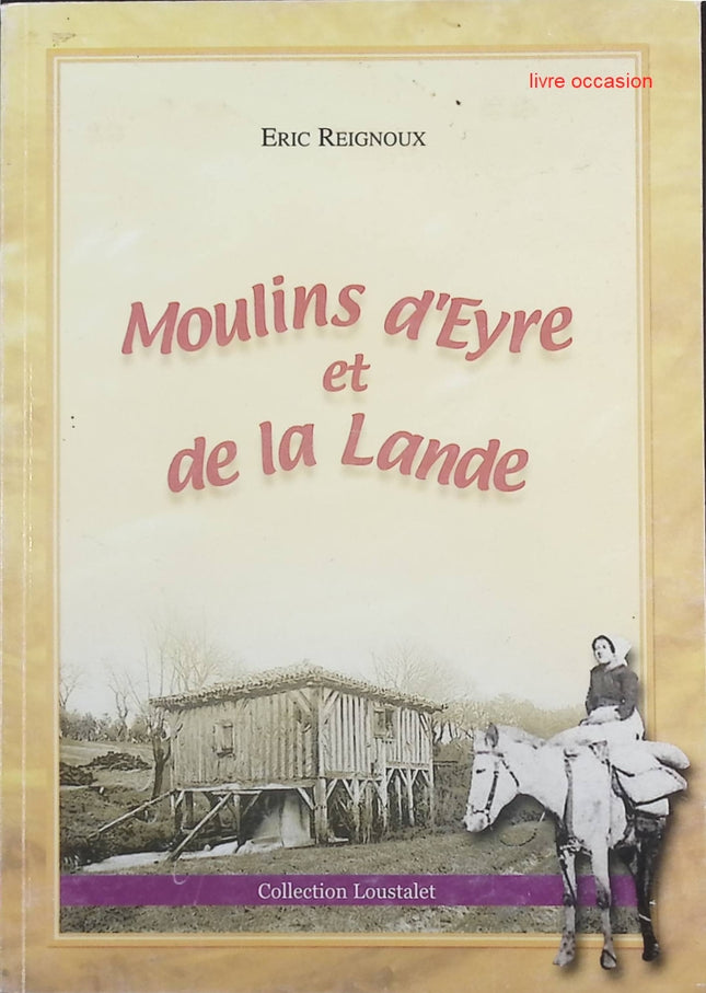 Moulins d'Eyre et de la Lande - Eric Reignoux - Livre