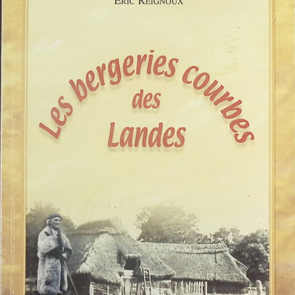 Les bergeries courbes des Landes - Eric Reignoux - Livre