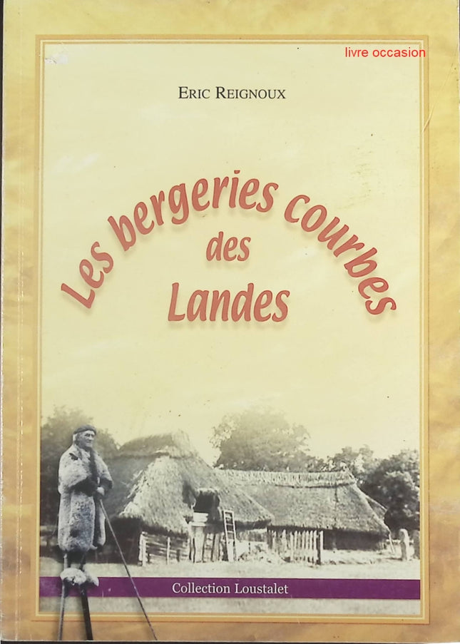 Les bergeries courbes des Landes - Eric Reignoux - Livre
