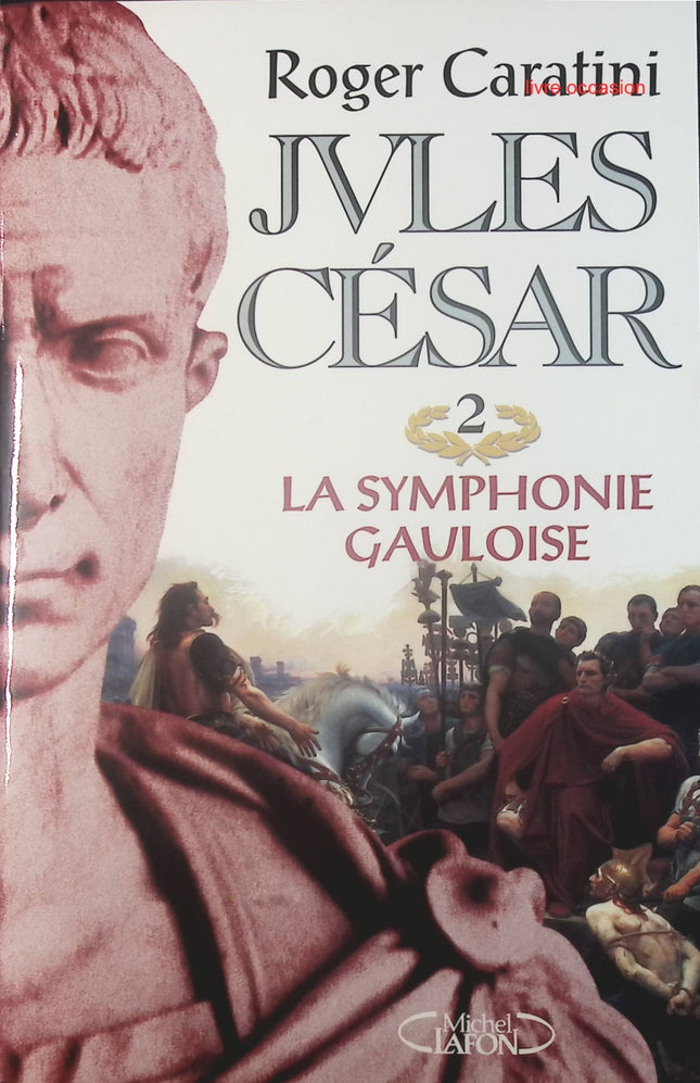 Jules César, tome 2 : La Symphonie gauloise - Roger Caratini - Livre