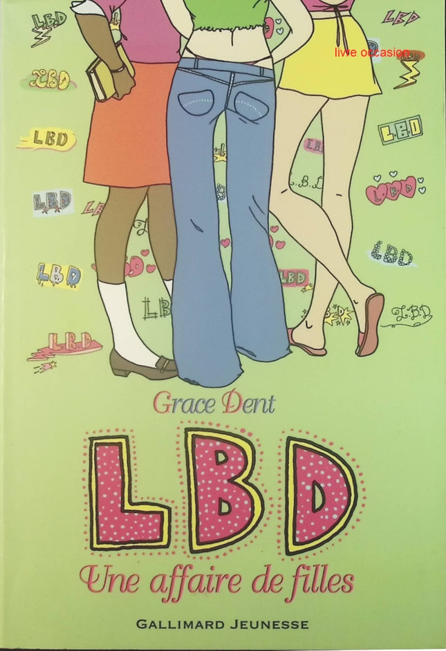 LBD, tome 1 : Une affaire de filles - Grâce Dent - Livre