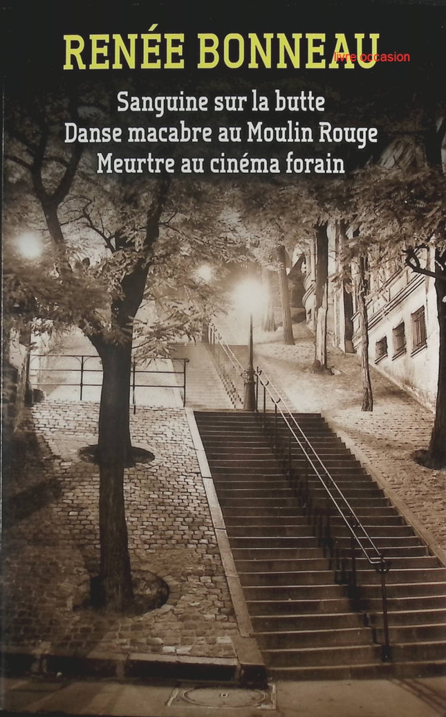 Sanguine sur la butte - Danse macabre au Moulin Rouge - Meurtre au cinéma forain - Renée Bonneau - Livre