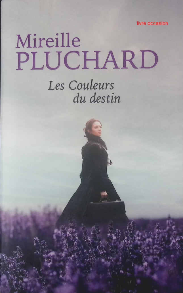 Les Couleurs du destin - Mireille Pluchard - Livre