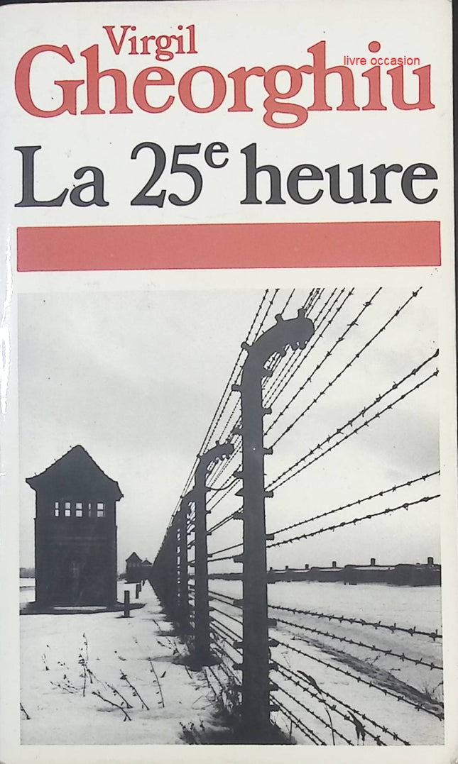 La vingt-cinquième heure – Virgil Gheorghiu | Grand roman historique sur la Seconde Guerre mondiale - livre