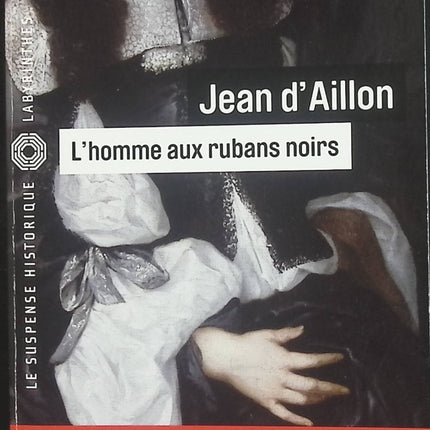 L'Homme aux rubans noirs - Jean d'Aillon | Polar historique Louis Fronsac, Paris au XVIIe siècle, enquêtes sous Mazarin | Livre d'occasion - Livre