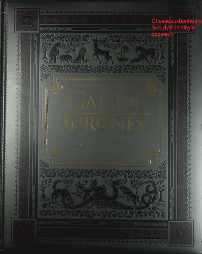 Dans les coulisses de Game of Thrones – Le Trône de fer Bryan Cogman – guide et secrets de tournage - Livre