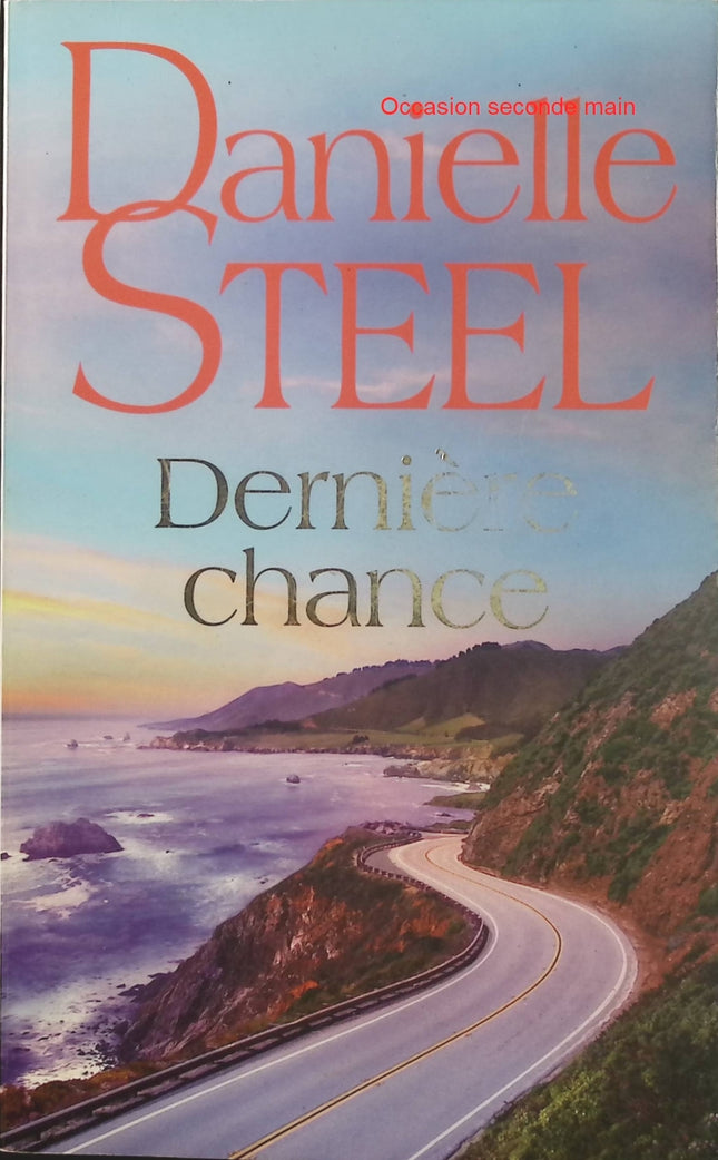 Dernière Chance – Danielle Steel, roman sentimental sur les secondes chances, les choix de vie et la possibilité de retrouver le bonheur - Livre