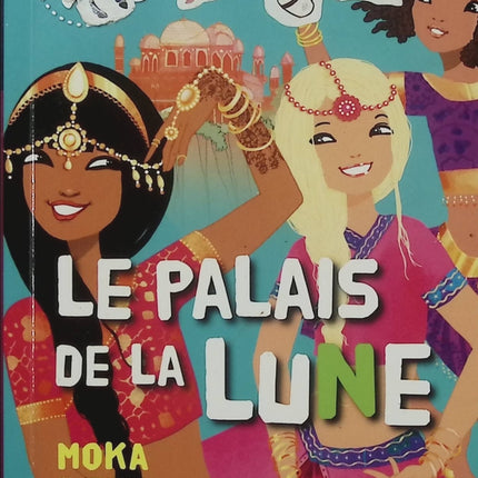 Kinra Girls Tome 13 – Le Palais de la Lune – Moka, Anne Cresci – roman jeunesse, aventure, mystère, magie, voyage et amitié - Livre