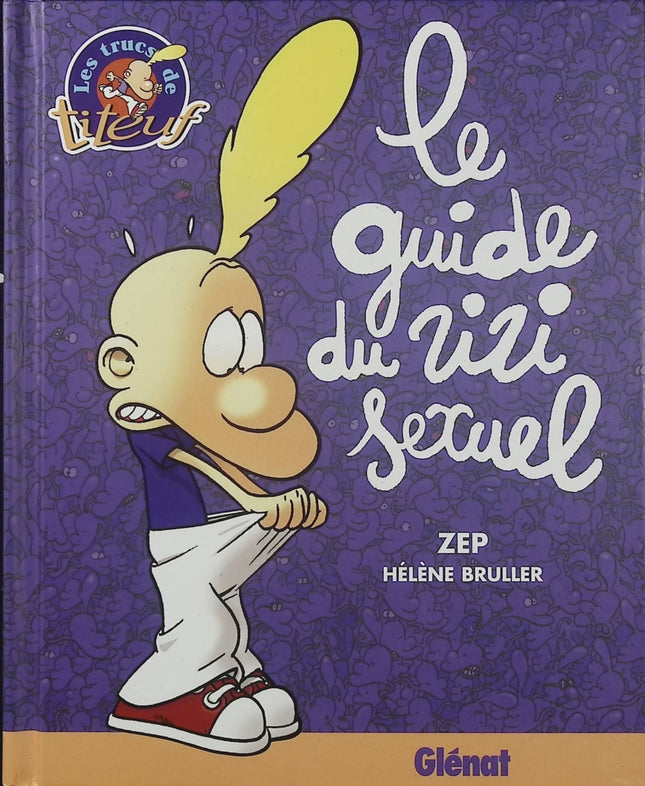 Titeuf – Le Guide du Zizi Sexuel – Hélène Bruller et Zep – Livre jeunesse - Livre