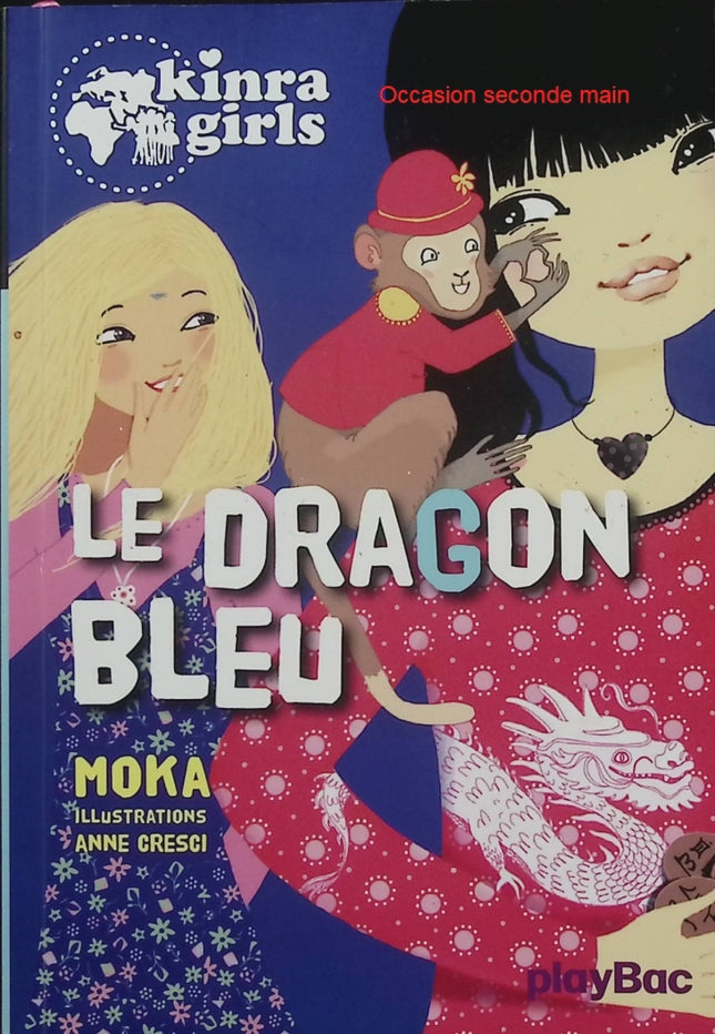 Kinra Girls Tome 11 – Le Dragon Bleu – Moka, Anne Cresci – roman jeunesse, aventure, mystère, dragon, magie et amitié - Livre
