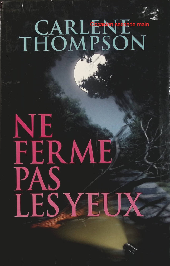 Ne ferme pas les yeux – Carlene Thompson, thriller psychologique à suspense entre secrets de famille, mystère et danger - Livre