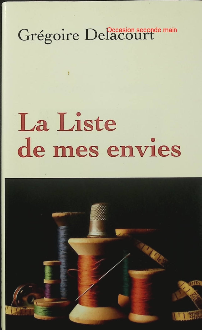 La Liste de mes envies – Grégoire Delacourt – Roman français – Jocelyne, amour et hasard - Livre