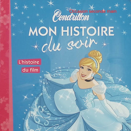 Cendrillon – Mon Histoire du Soir – Disney Princesses – histoire du film, conte de fées et princesse Disney - Livre
