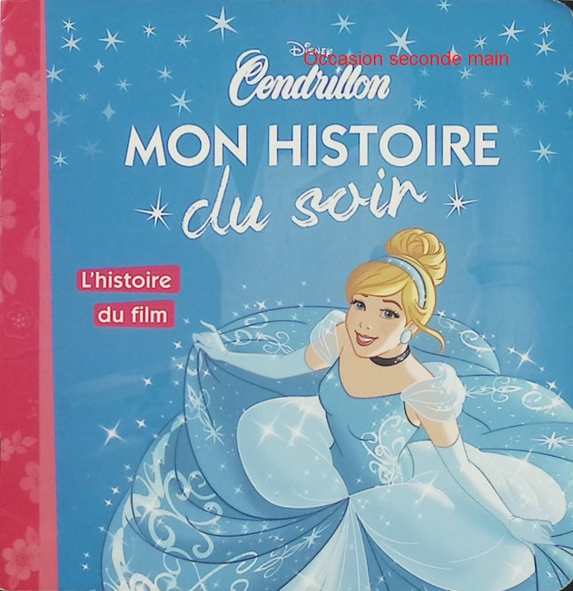Cendrillon – Mon Histoire du Soir – Disney Princesses – histoire du film, conte de fées et princesse Disney - Livre