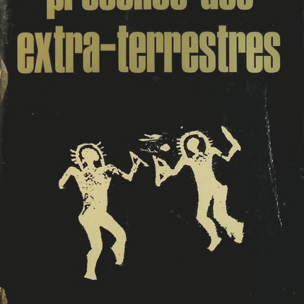 Présence des extra-terrestres – Erich von Däniken – OVNI, civilisations anciennes, extraterrestres, mystères et théories - Livre
