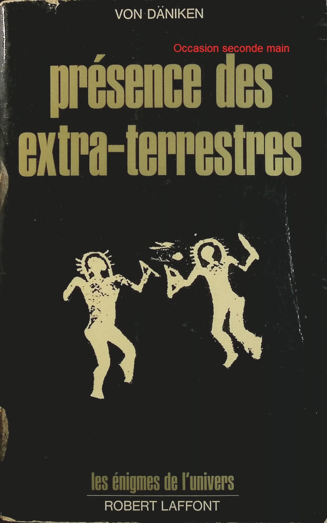 Présence des extra-terrestres – Erich von Däniken – OVNI, civilisations anciennes, extraterrestres, mystères et théories - Livre
