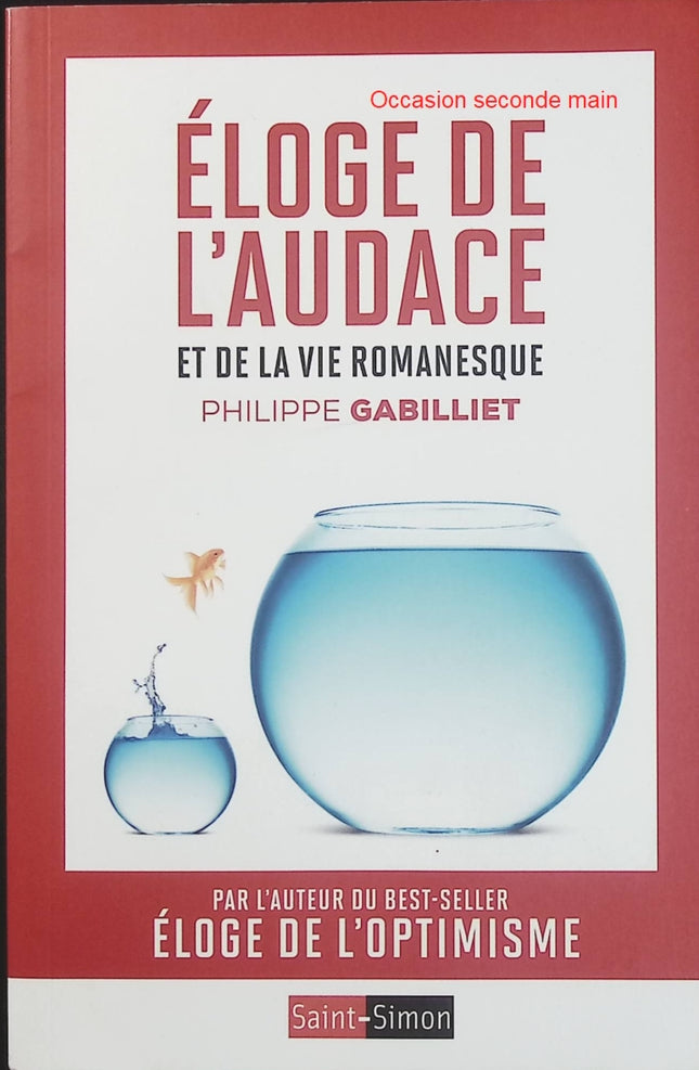 Éloge de l’audace et de la vie romanesque – Philippe Gabilliet | Développement personnel, confiance en soi, courage et art de vivre pleinement - Livre